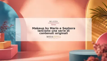 Makeup by Mario e Sephora lanciano una serie di contenuti originali