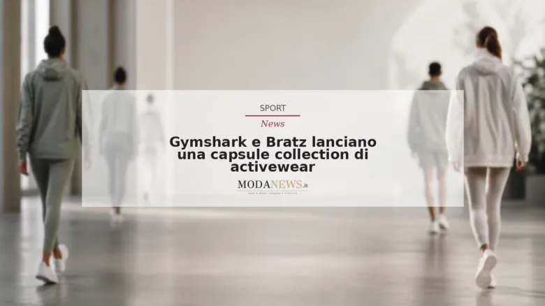 Gymshark e Bratz lanciano una capsule collection di activewear