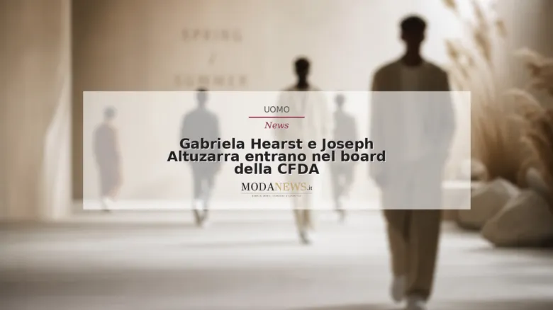 Gabriela Hearst e Joseph Altuzarra entrano nel board della CFDA