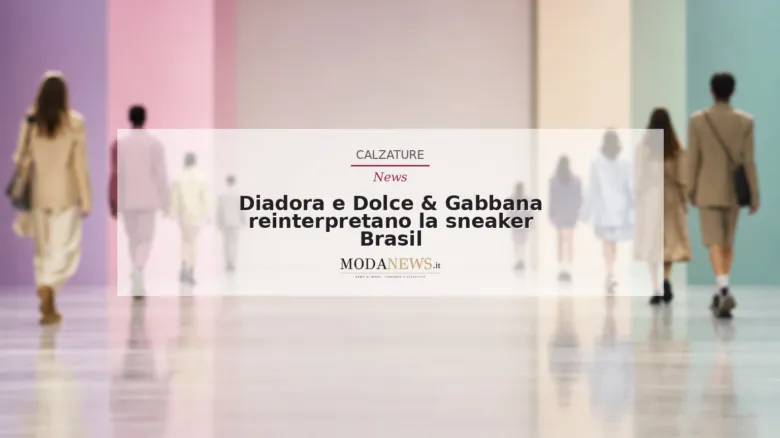 Diadora e Dolce & Gabbana reinterpretano la sneaker Brasil