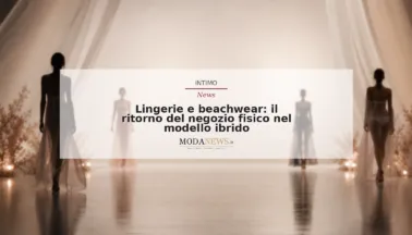 Lingerie e beachwear: il ritorno del negozio fisico nel modello ibrido